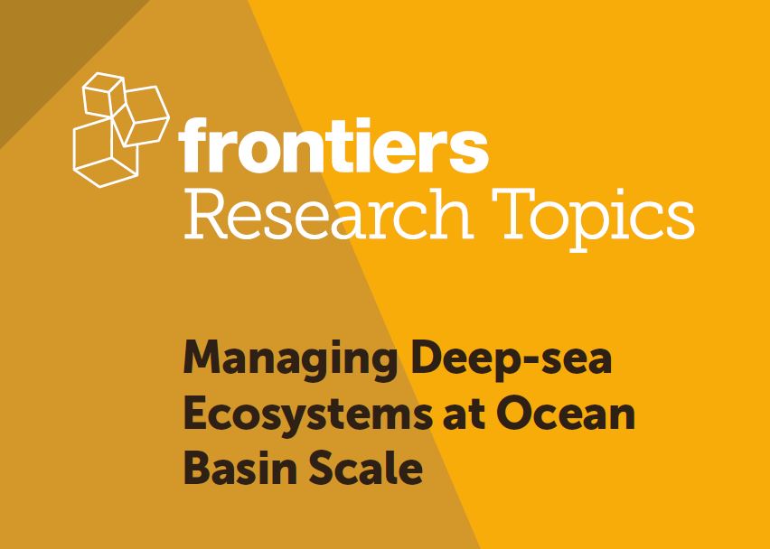 Frontiers Research Topic - Managing Deep-sea Ecosystems at Ocean Basin Scale